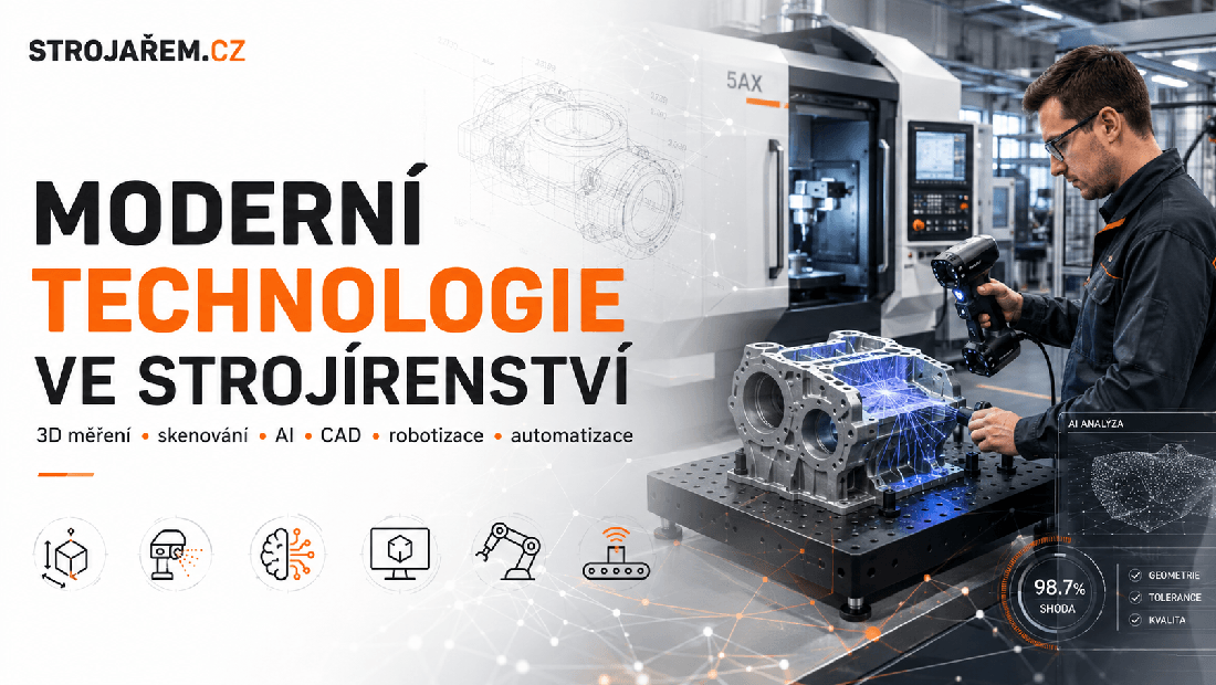 Moderní strojírenská výroba s 3D měřením, robotem a CAD modelem